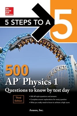 5 Steps to a 5: 500 AP Physics 1 Questions to Know by Test Day, Third Edition book