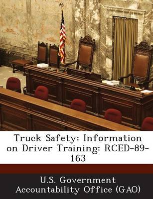 Truck Safety: Information on Driver Training: Rced-89-163 book