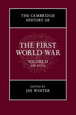 The Cambridge History of the First World War: Volume 2, The State by Jay Winter