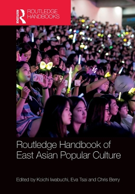 Routledge Handbook of East Asian Popular Culture by Koichi Iwabuchi