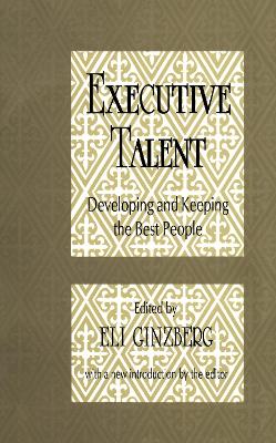 Executive Talent: Developing and Keeping the Best People by Peter Blau
