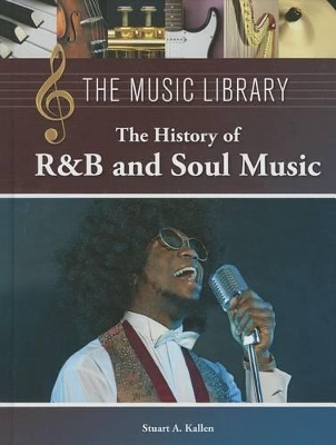 History of R&B and Soul Music by Stuart A Kallen