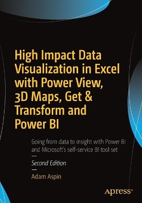 High Impact Data Visualization in Excel with Power View, 3D Maps, Get & Transform and Power BI book