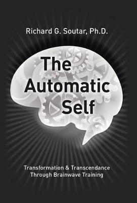 The Automatic Self: Transformation and Transcendence through Brain-Wave Training book