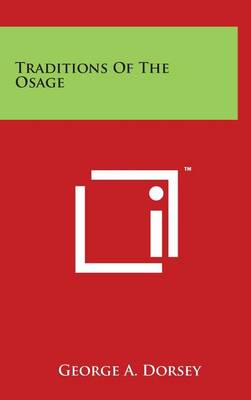 Traditions of the Osage by George A Dorsey