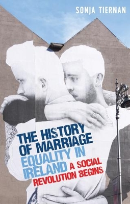 The History of Marriage Equality in Ireland: A Social Revolution Begins book