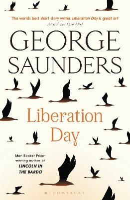 Liberation Day: From ‘the world’s best short story writer’ (The Telegraph) and winner of the Man Booker Prize by George Saunders