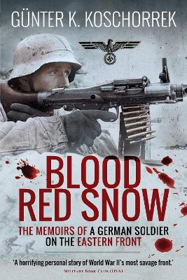 Blood Red Snow: The Memoirs of a German Soldier on the Eastern Front book