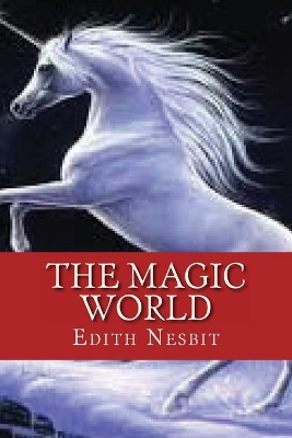 Magic World by Edith Nesbit
