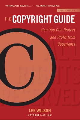 The Copyright Guide: How You Can Protect and Profit from Copyrights (Fourth Edition) book