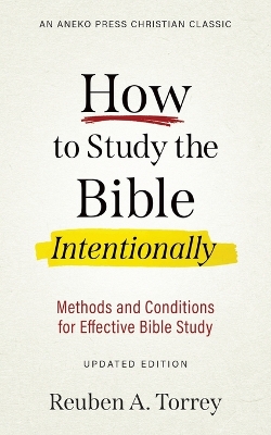 How to Study the Bible Intentionally: Methods and Conditions for Effective Bible Study book