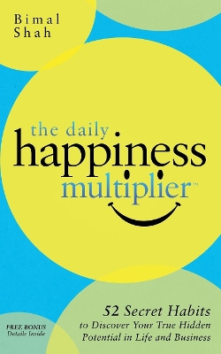 Daily Happiness Multiplier by Bimal Shah