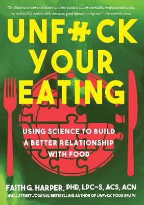 Unf#ck Your Eating: Using Science to Build a Better Relationship with Food, Health and Body Image book