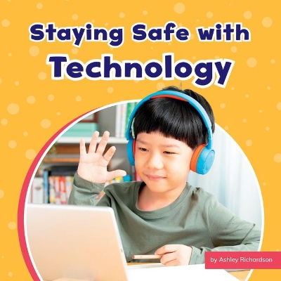 Staying Safe with Technology by Ashley Richardson