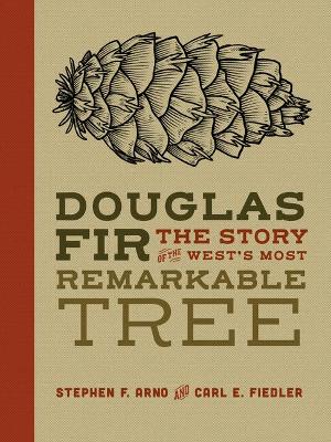 Douglas Fir: The Story of the West's Most Remarkable Tree book