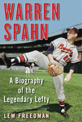 Warren Spahn by Lew Freedman