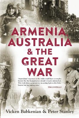Armenia, Australia & the Great War by Vicken Babkenian