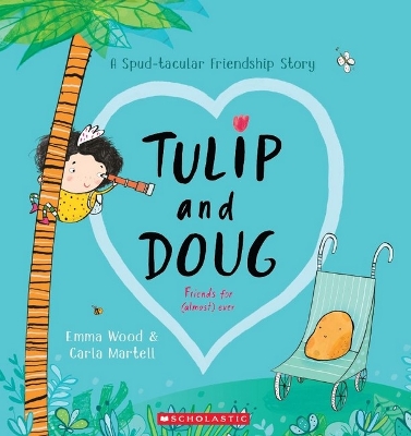 Tulip and Doug: Friends for (almost) ever by Emma Wood