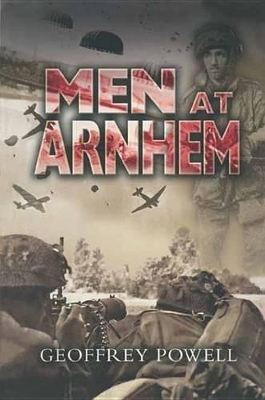 Men at Arnhem by Geoffrey Powell