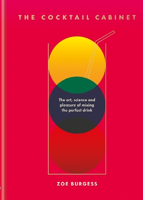 The Cocktail Cabinet: The art, science and pleasure of mixing the perfect drink book