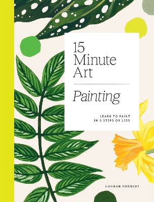 15-minute Art Painting: Learn to Paint in 6 Steps or Less book