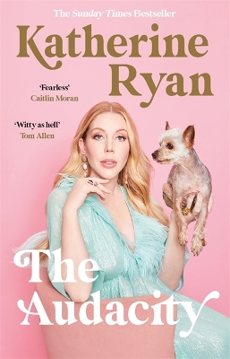 The Audacity: The first memoir from superstar comedian Katherine Ryan by Katherine Ryan