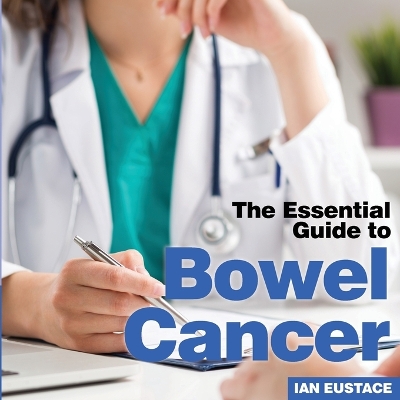 Bowel Cancer: The Essential Guide to book