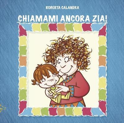 CHIAMAMI ANCORA ZIA! book