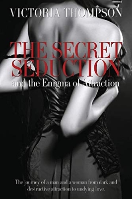The Secret Seduction and the Enigma of Attraction book