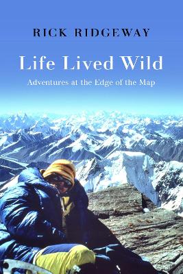 Life Lived Wild: Adventures at the Edge of the Map book