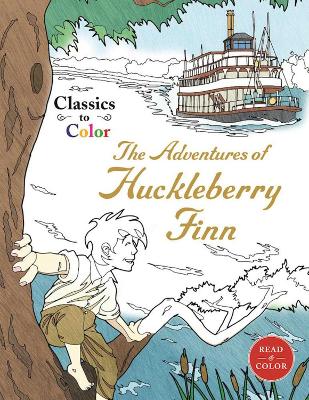 Classics to Color: The Adventures of Huckleberry Finn by Mark Twain