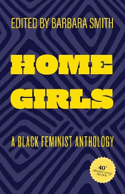 Home Girls, 40th Anniversary Edition: A Black Feminist Anthology book