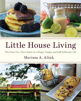 Little House Living: The Make-Your-Own Guide to a Frugal, Simple, and Self-Sufficient Life book