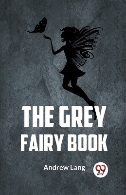 The Grey Fairy Book by Andrew Lang