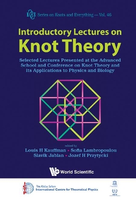 Introductory Lectures On Knot Theory: Selected Lectures Presented At The Advanced School And Conference On Knot Theory And Its Applications To Physics And Biology book