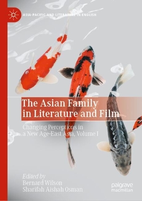 The Asian Family in Literature and Film: Changing Perceptions in a New Age-East Asia, Volume I book