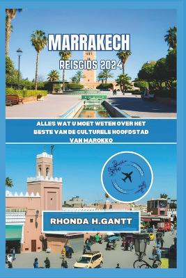 Marrakech Reisgids 2024: Alles wat u moet weten over het beste van de culturele hoofdstad van Marokko book