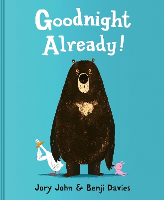 Goodnight Already! by Jory John