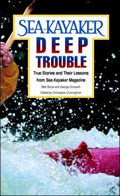 Sea Kayaker's Deep Trouble: True Stories and Their Lessons from Sea Kayaker Magazine book