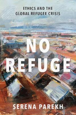 No Refuge: Ethics and the Global Refugee Crisis book
