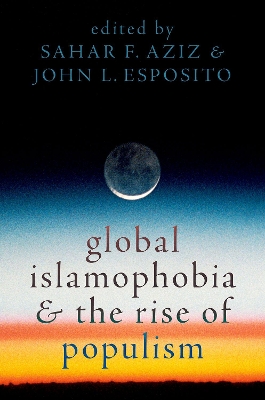 Global Islamophobia and the Rise of Populism by John L. Esposito