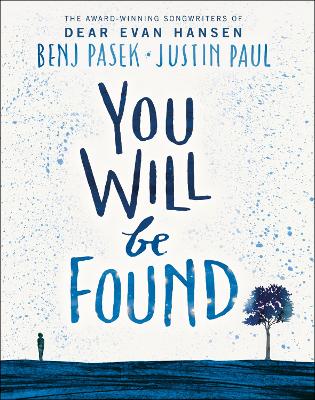 Dear Evan Hansen: You Will Be Found by Benj Pasek