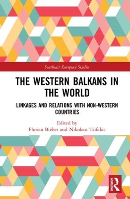 The Western Balkans in the World: Linkages and Relations with Non-Western Countries book