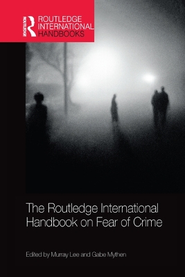 The Routledge International Handbook on Fear of Crime by Murray Lee