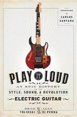 Play It Loud by Brad Tolinski