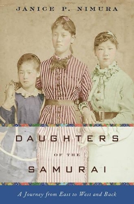 Daughters of the Samurai by Janice P. Nimura