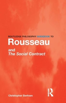 Routledge Philosophy GuideBook to Rousseau and the Social Contract book