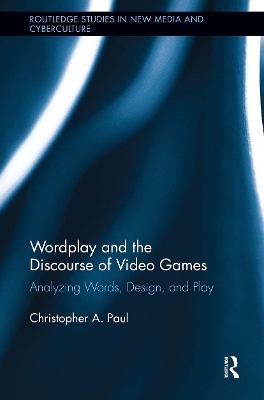 Wordplay and the Discourse of Video Games by Christopher A. Paul