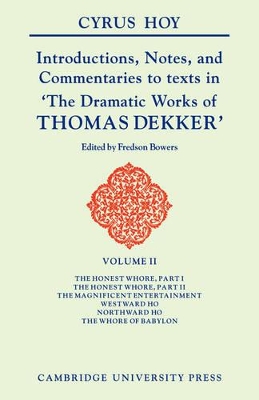 Introductions, Notes and Commentaries to Texts in 'The Dramatic Works of Thomas Dekker by Cyrus Henry Hoy