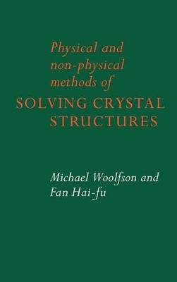 Physical and Non-Physical Methods of Solving Crystal Structures by Michael M. Woolfson